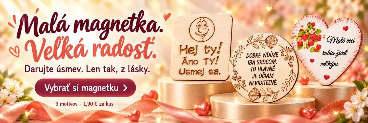 Malá magnetka. Veľká radosť. Darujte úsmev. Len tak, z lásky. 9 motívov za 1,90 € za kus.